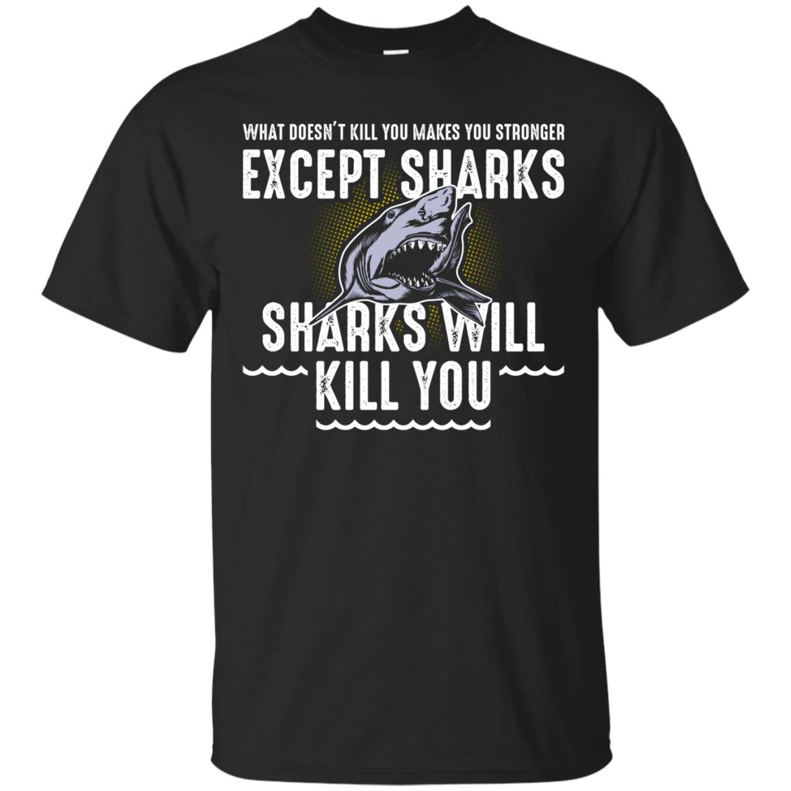 Sharks Will Kill You Shirt