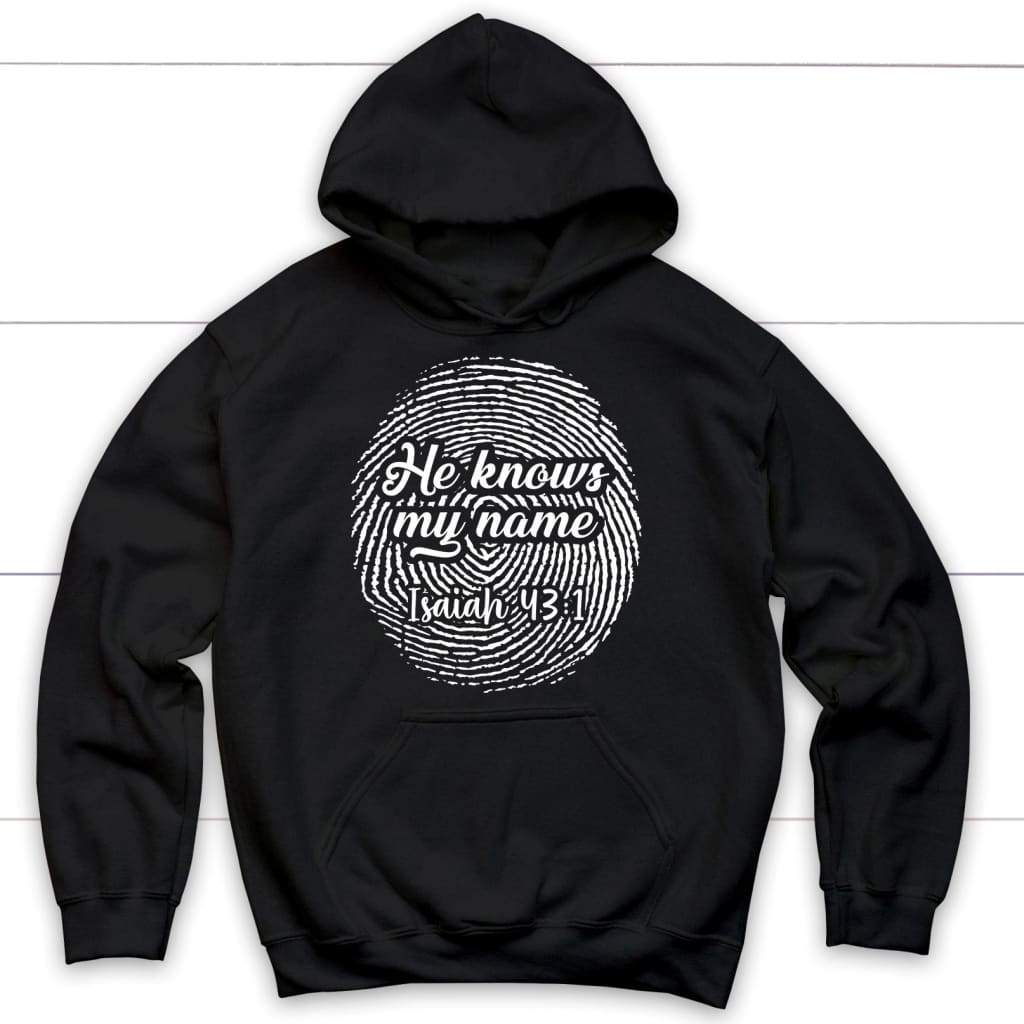 Fingerprint He Knows My Name Isaiah 43:1 Hoodie