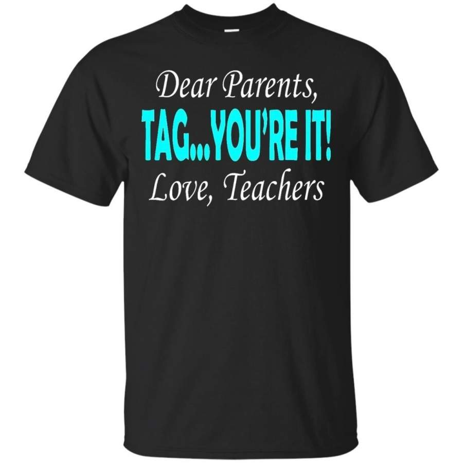 AGR Dear Parents Tag You’re It Love Teachers Cool Trending Shirt