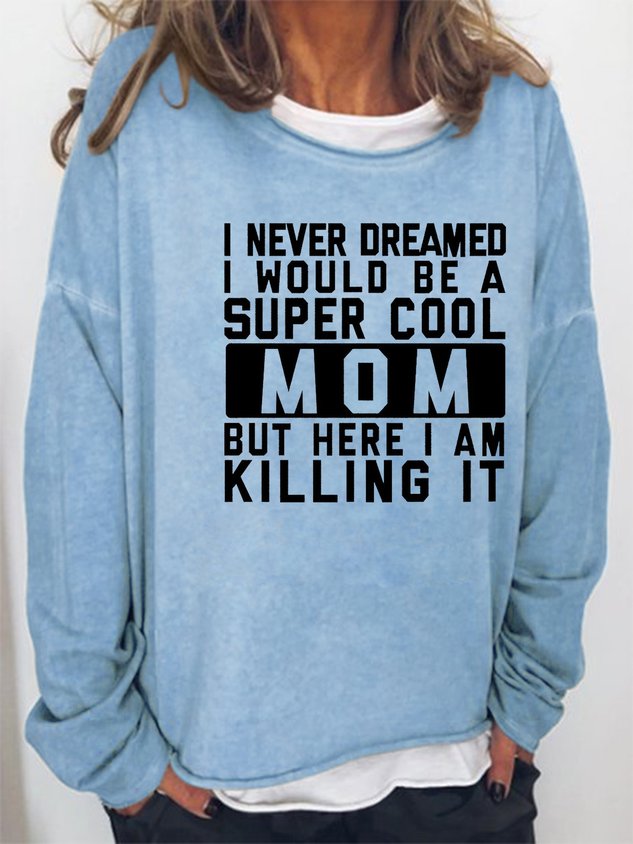 Women I Never Dream Be A Super Cool Mom Long Sleeve Top