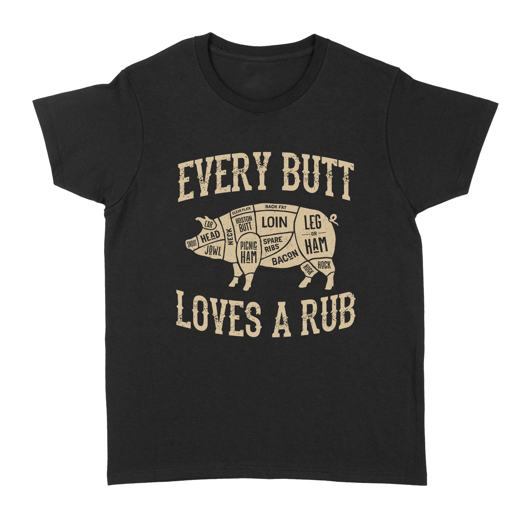 Every Butt Loves A Rub – Standard Women’s T-shirt