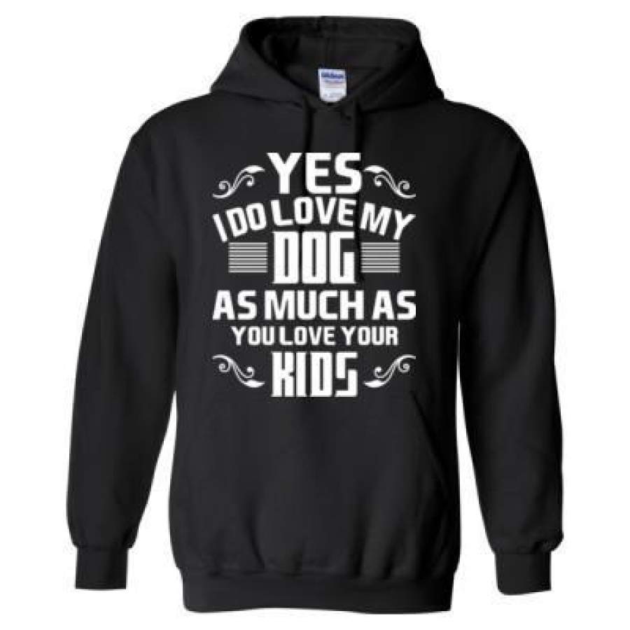 AGR Yes I Do Love My Dog As Much As You Love Your Kids – Heavy Blend™ Hooded Sweatshirt