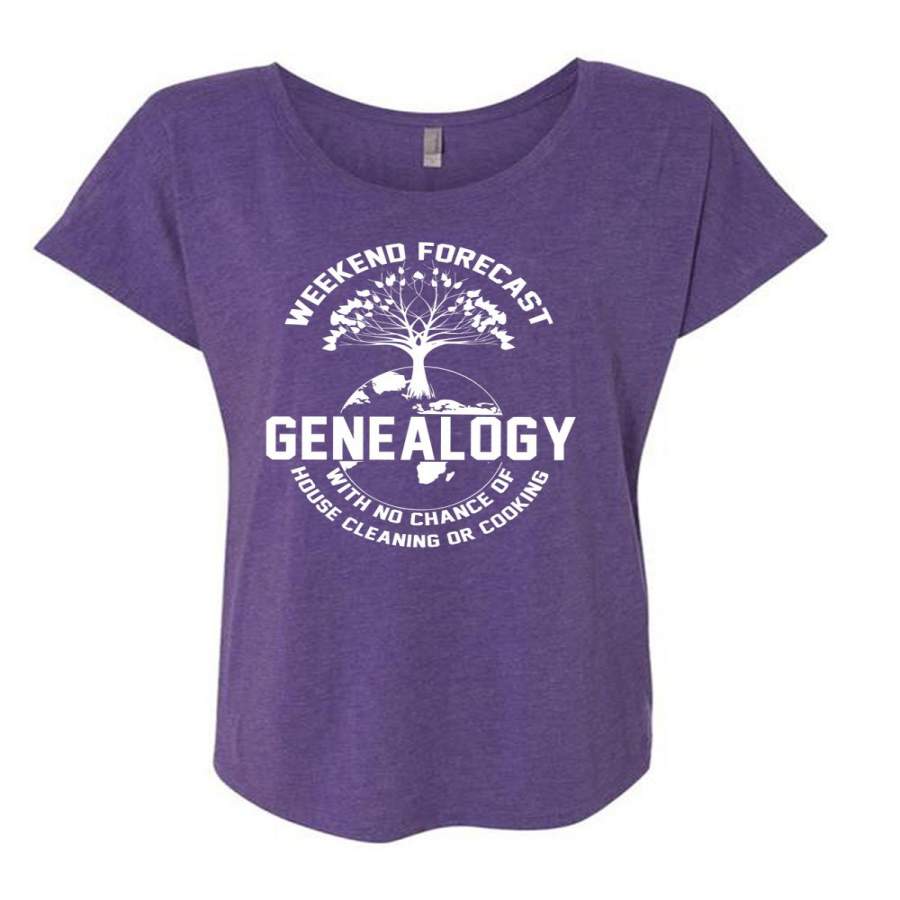 Weekend Forecast Genealogy T Shirt, No Chance Of House Cleaning T Shirt, Cool Shirt (Ladies’ Triblend Dolman Sleeve)