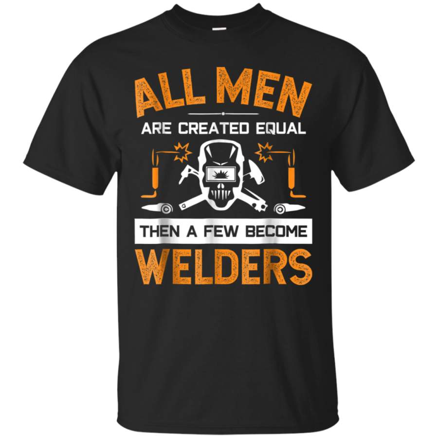 AGR A Few Become Welder Funny Welder Welding Gift T Shirt