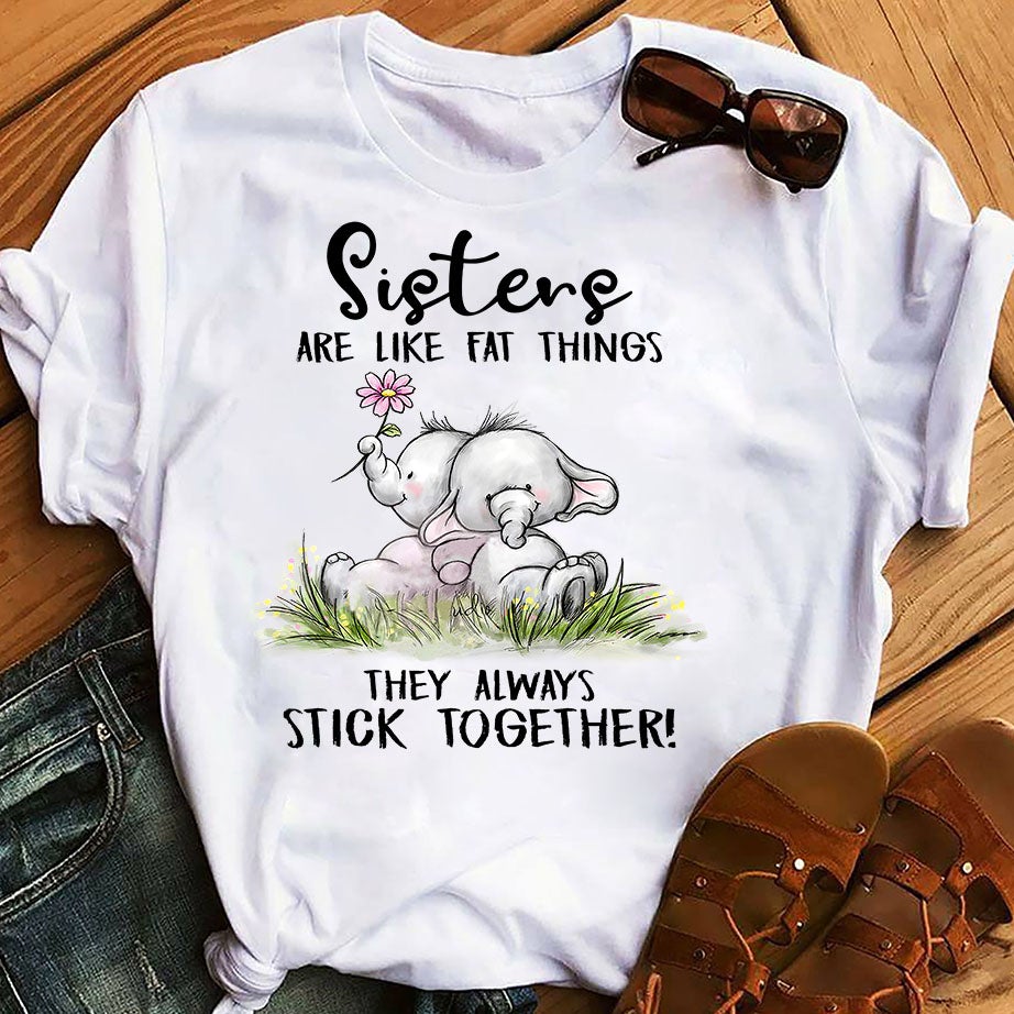 Sisters Are Like Fat Things Funny Cute Elephant Lover Graphic Unisex T Shirt, Sweatshirt, Hoodie Size S – 5XL