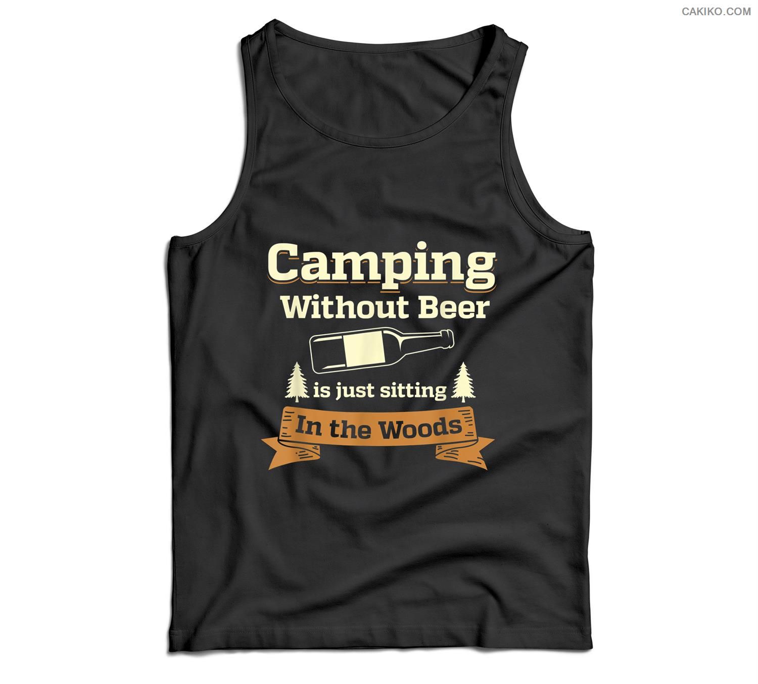 Camping Without Beer Is Just Sitting In The Woods Men Tank Top