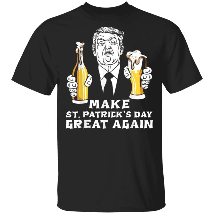 Funny Irish Drinking Make St Patricks Day Great Again TShirt