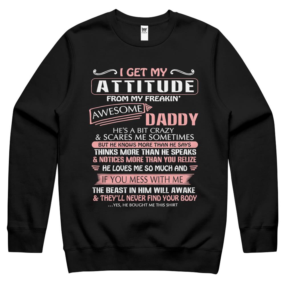 I Get My Attitude From My Freakin’ Awesome Daddy Gift Crewneck Sweatshirt