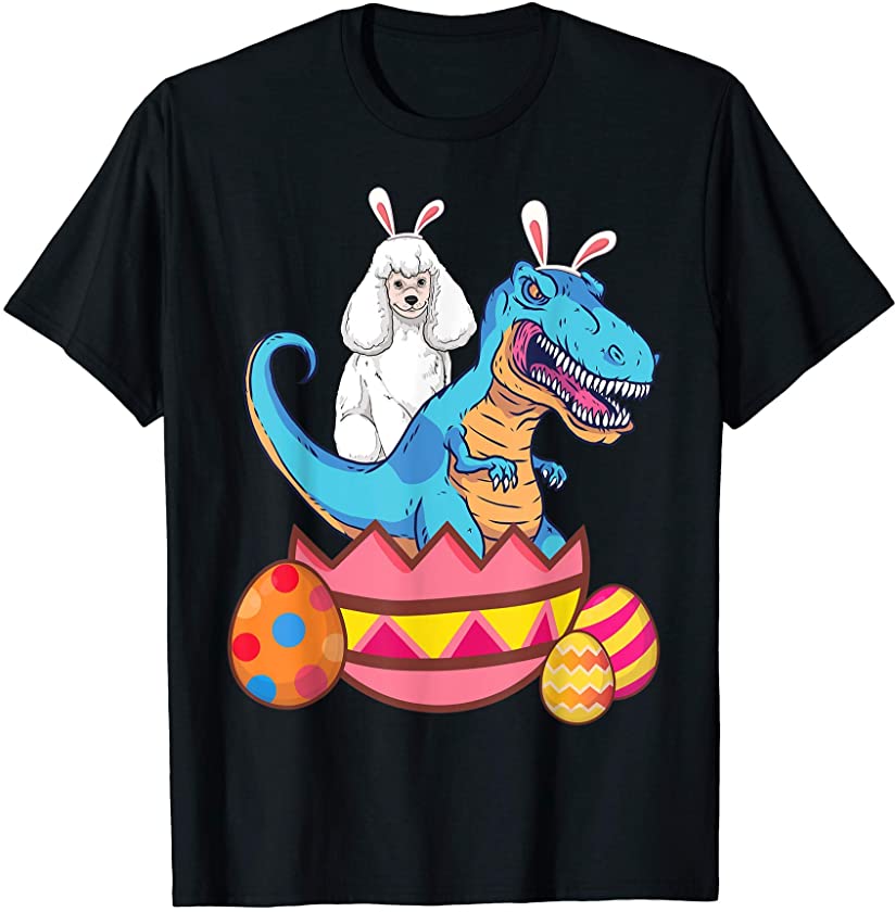 Poodle Riding T rex Dinosaur Easter Bunny Basket Women Girls T-Shirt