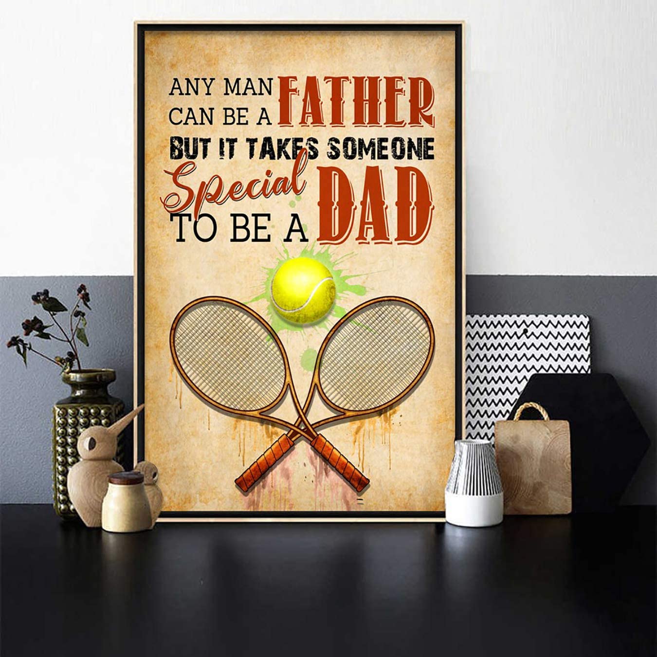 Poster Tennis Any Man Can Be Special Dad- House Decor – Motivational Wall Art – Aesthetic Posters – Vintage Posters