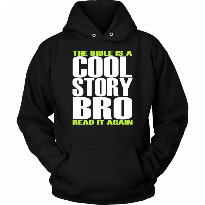 The Bible is a cool story bro read it again hoodie | Christian apparel