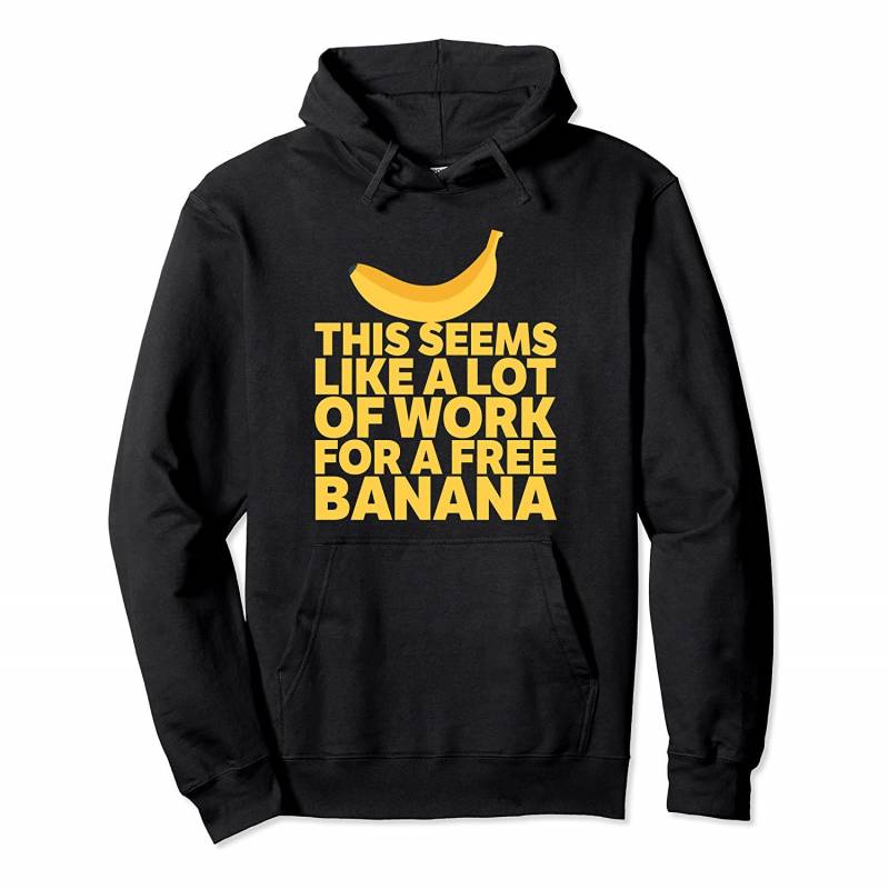 A Lot Of Work For A Free Banana Funny Running Pullover Hoodie