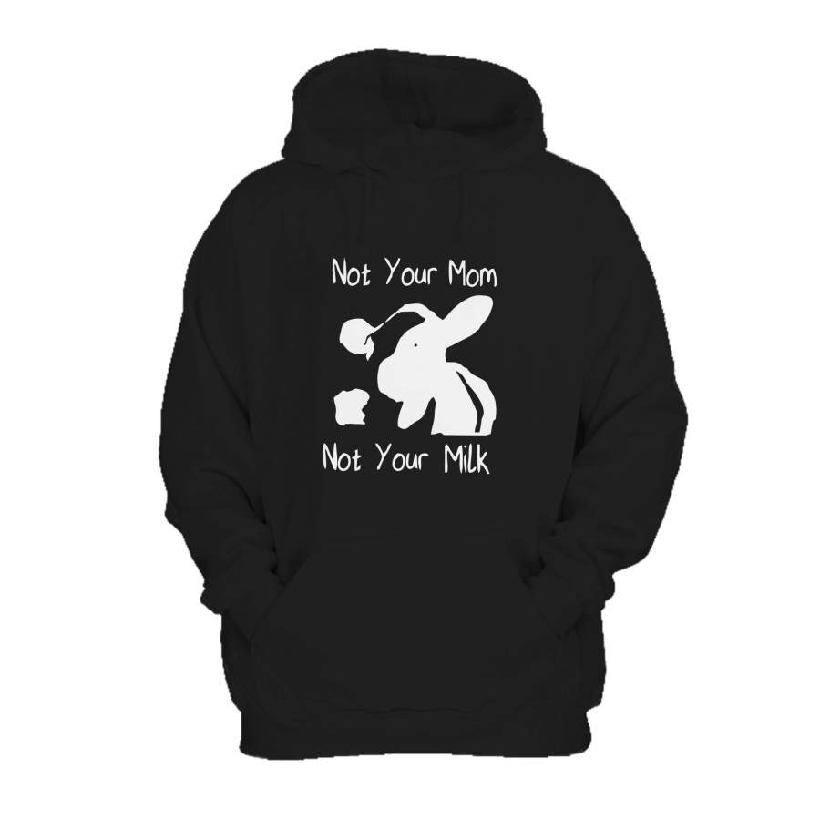 Vegan Pride Not Your Mom Not Your Milk Animal Cow Rights Hoodie