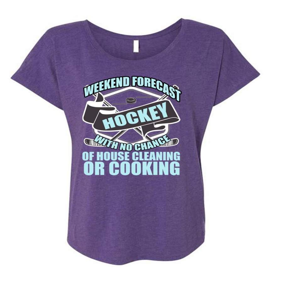 Weekend Forecast Hockey T Shirt, Chance Of House Cleaning T Shirt, Cool Shirt (Ladies’ Triblend Dolman Sleeve)