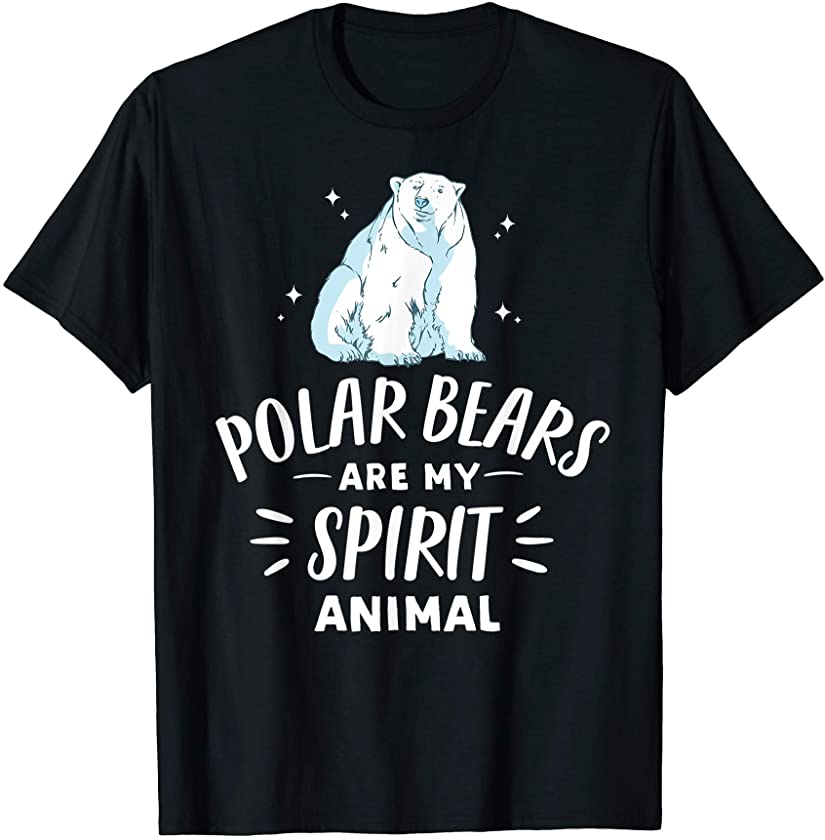 Polar Bears Are My Spirit Animal | Funny Polar Bear Lover T-Shirt