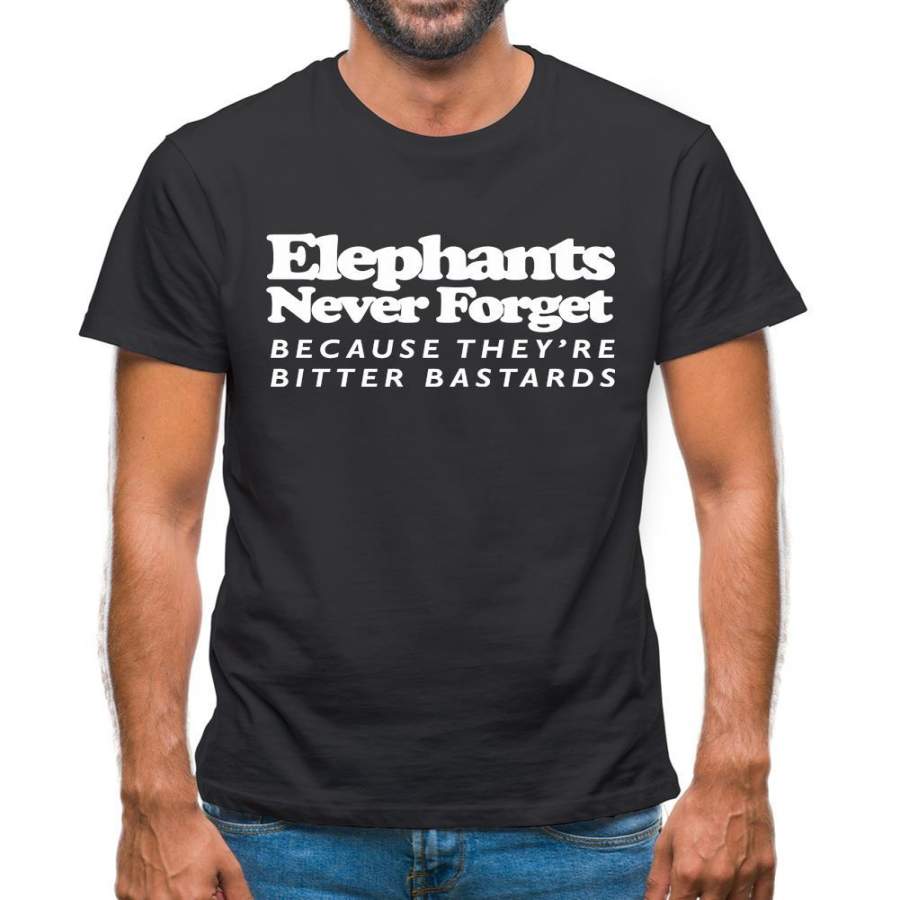 Elephants Never Forget Because They’re Bitter Bastards Mens T-Shirt