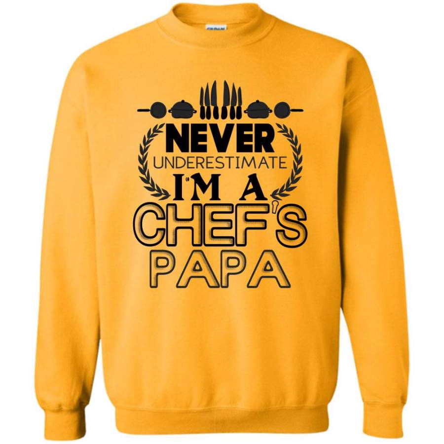 Coolest Chef’s Papa T Shirt, Never Underestimate I’m A Chef’s Papa Sweatshirt