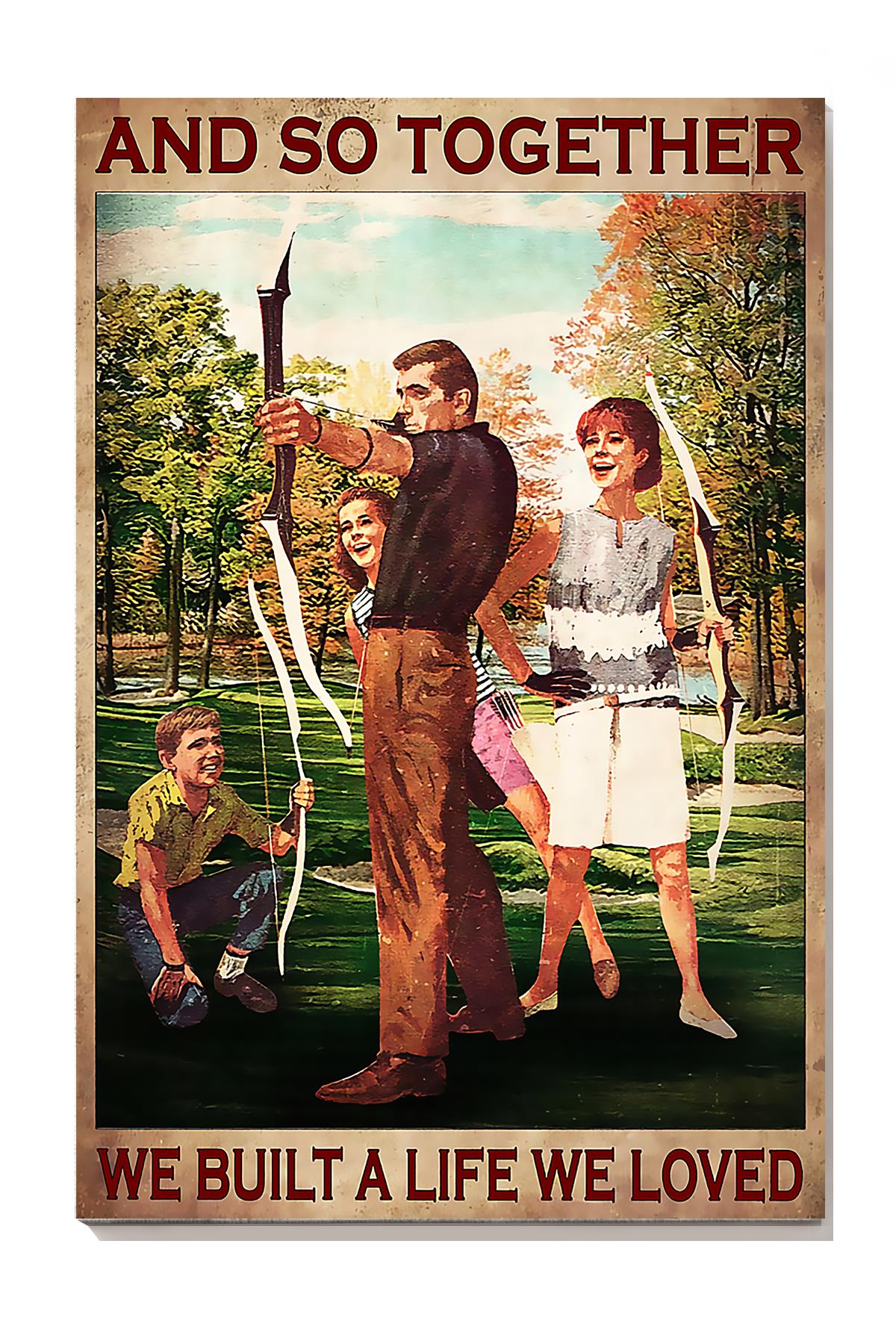 Archery And So Together We Built A Life We Loved Wall Art For Archer Home Decor Wrapped Canvas