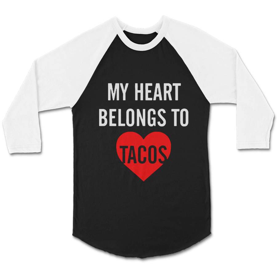 Valentines Gifts My Heart Belongs To Tacos CPY Unisex 3/4 Sleeve Baseball Tee T-Shirt