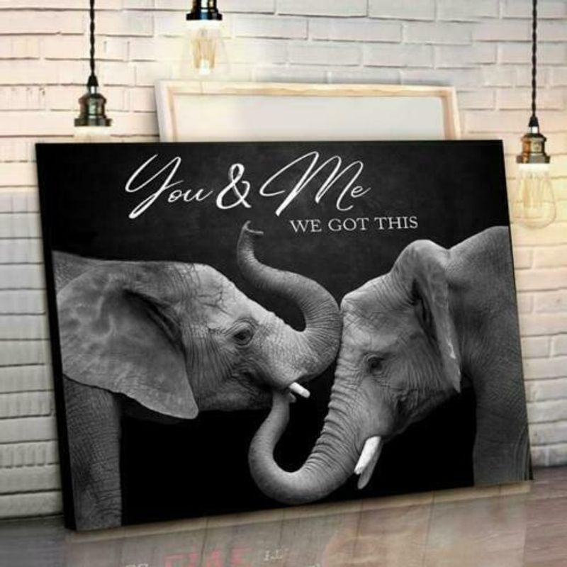 Elephant You & Me We Got This Or poster canvas