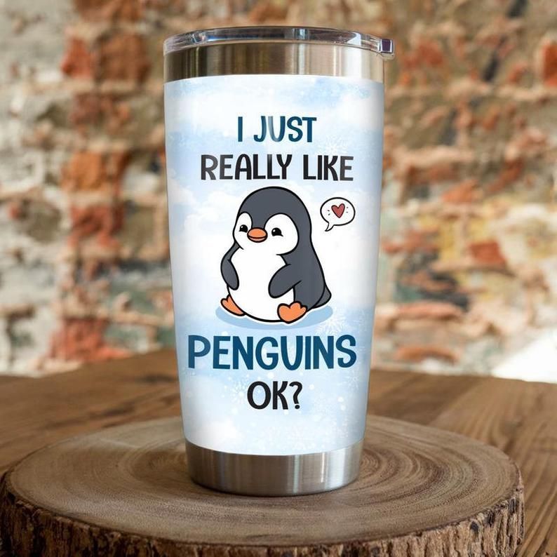 Penguin I Just Really Like Ok  Gift For Lover Day Travel Tumbler All Over Print Tl97