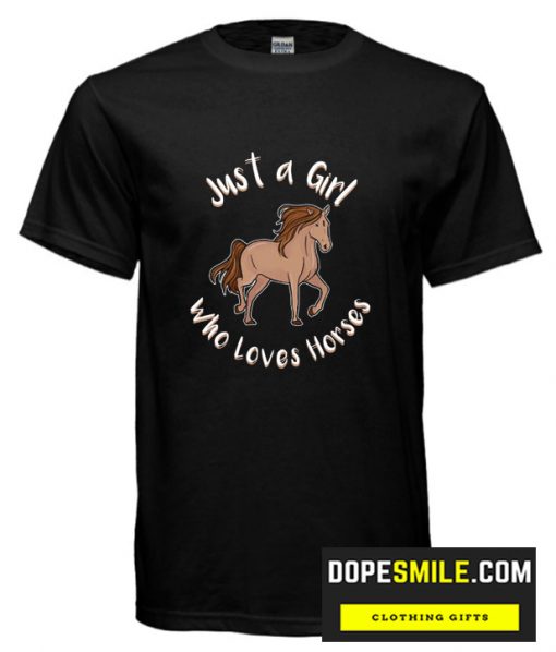 Just A Girl Who Love Horses cool T shirt