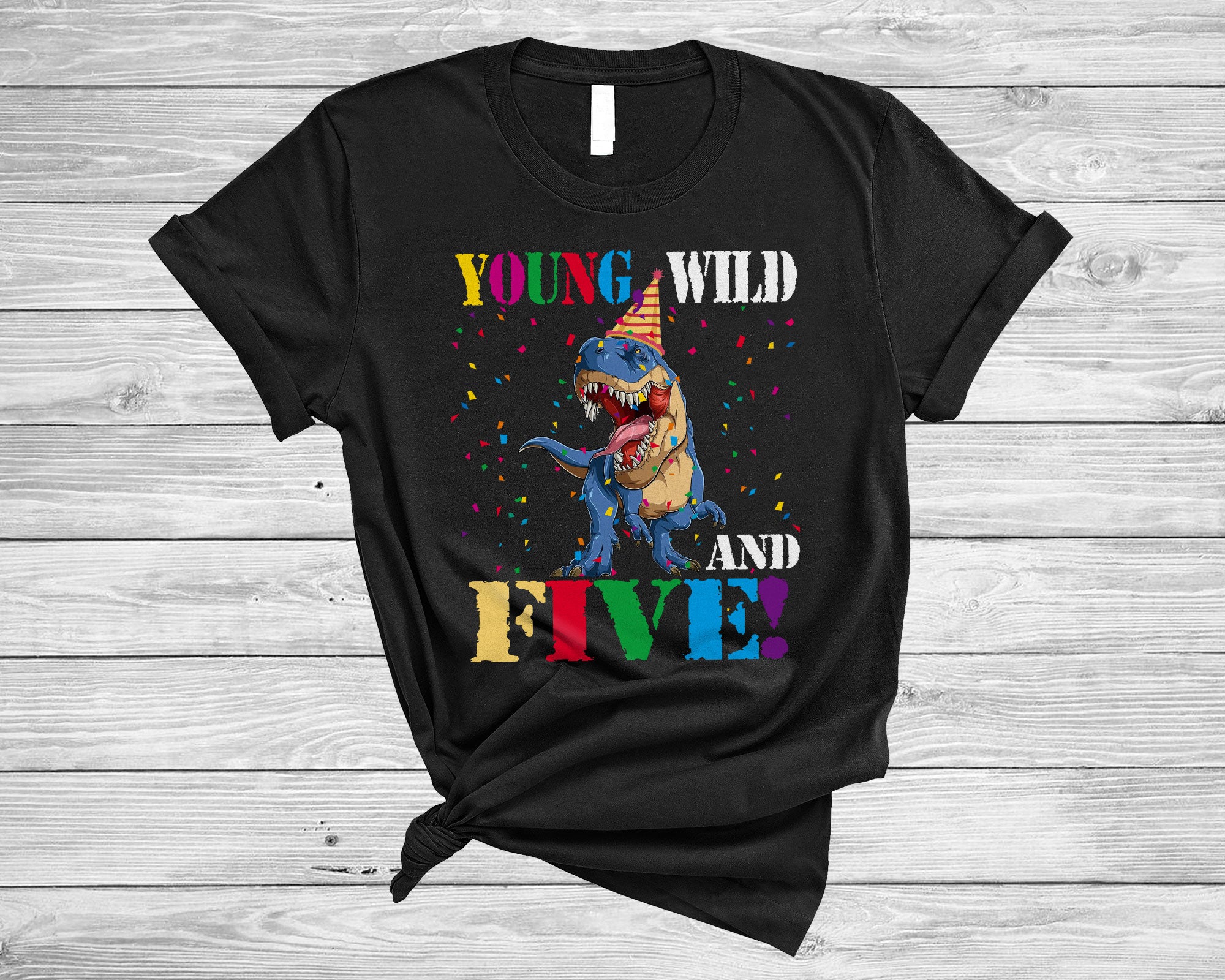 Birthday T-Rex Shirt Young Wild And Five Funny 5Th Birthday Dinosaur T-Rex Dinosaur Kids Gifts T-Shirt