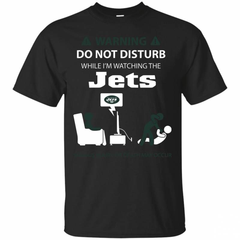 Warning Do Not Disturb While I’m Watching The New York Jets Shirts