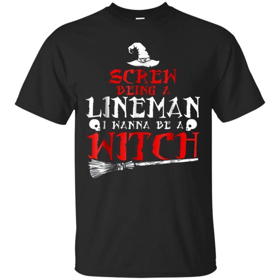 AGR Screw Being A Lineman Funny Witch Tshirt Jaq T-shirt