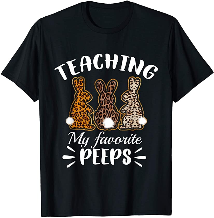 Teaching My Favorite Peeps Teacher Easter Bunny Leopard T-Shirt