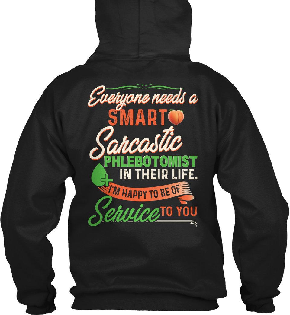 Everyone Needs A Smart Sarcastic Phlebotomist In Their Life I’m Happy To Be Of Service To You Gift Standard Hoodie