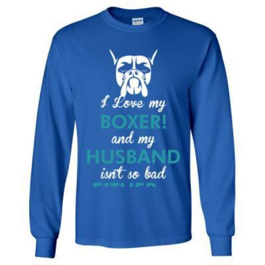 AGR I Love My Boxer Dog My Husband Isnt So Bad Either – Long Sleeve T-Shirt