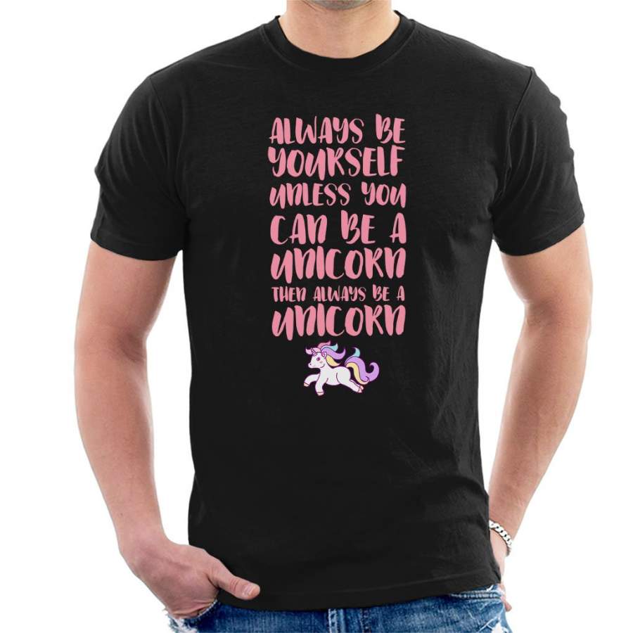 Always Be Yourself Unless You Can Be A Unicorn Pastel Men’s T-Shirt