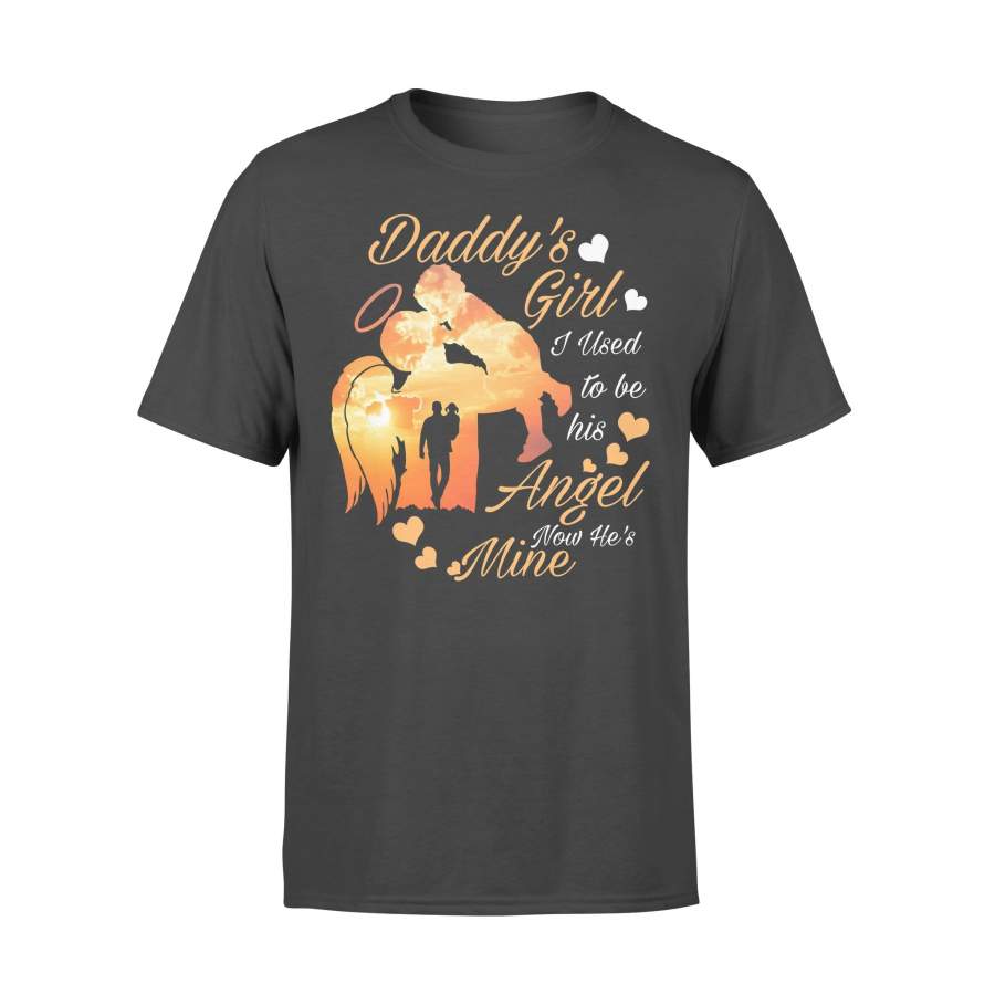 Daddy’s Girl I Used To Be His Angel Now He’s Mine T-shirt