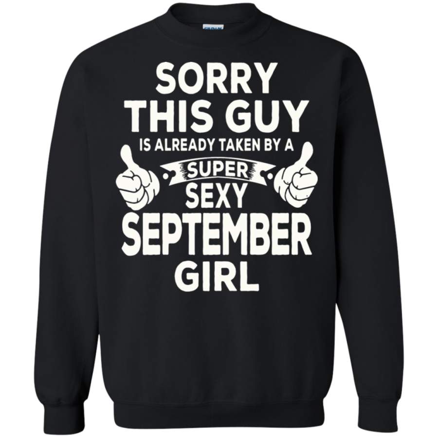 AGR Sorry This Guy Is Already Taken By A Super Sexy September Girl Sweatshirt