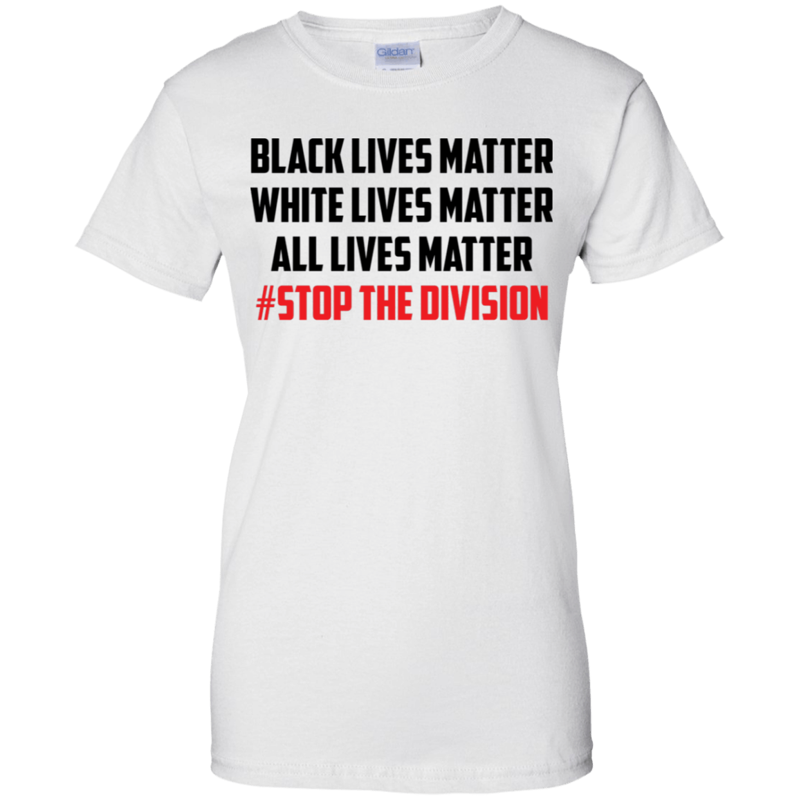 Black Lives Matter White Lives Matter All Lives Matter T-Shirt Ladies’ T-Shirt