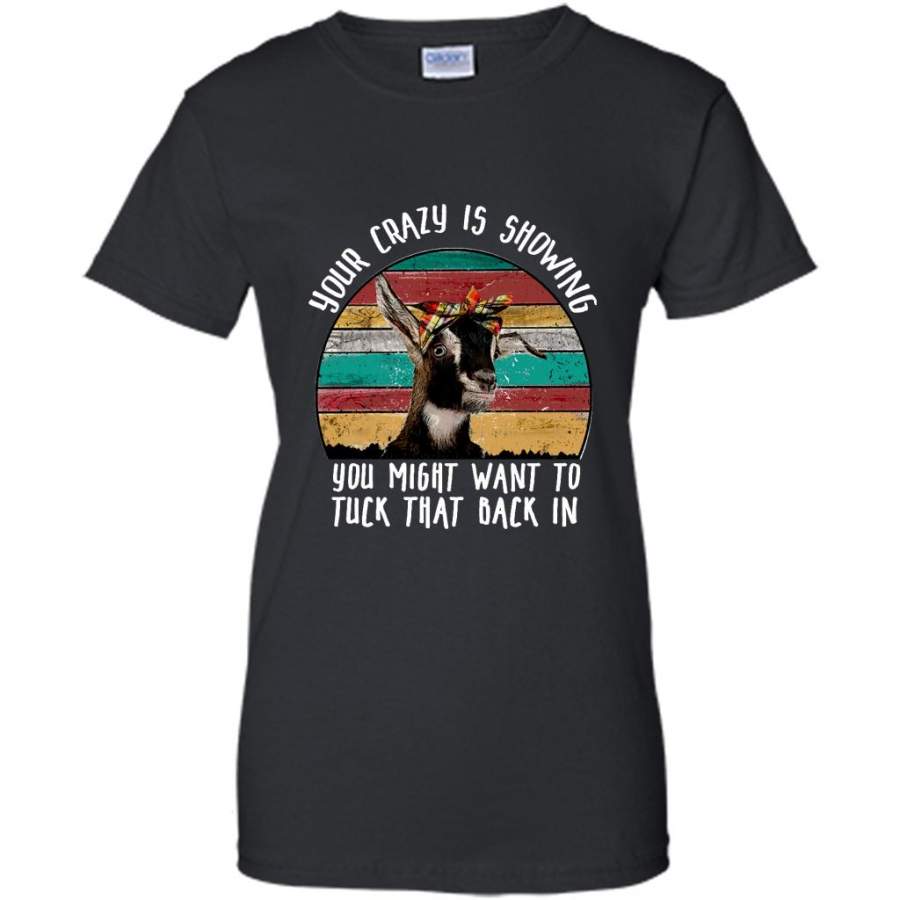 Goat, Your Crazy Is Showing You Might Want To Tuck That Back In, Classic Vintage – Gildan Women Shirt