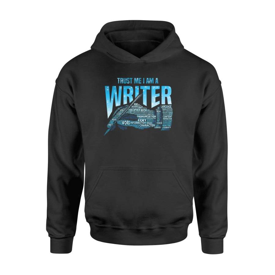 Writer – Trust me I am a writer – Standard Hoodie