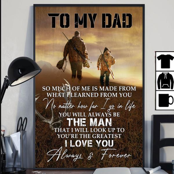 To My Dad Hunting You Will Always Be The Man That I Will Look Up To Portrait Poster & Canvas Gift For Father Home Decor Wall Art Visual Art