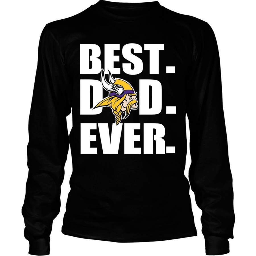 Minnesota Vikings Football T Shirt, Best Dad Ever T Shirt – Long Sleeve Tees