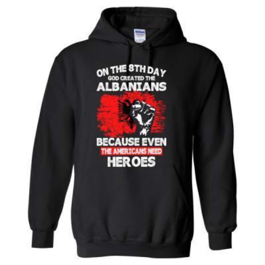 AGR On The 8th Day God Created The Albanians Because Even The Americans Need Heroes – Heavy Blend™ Hooded Sweatshirt