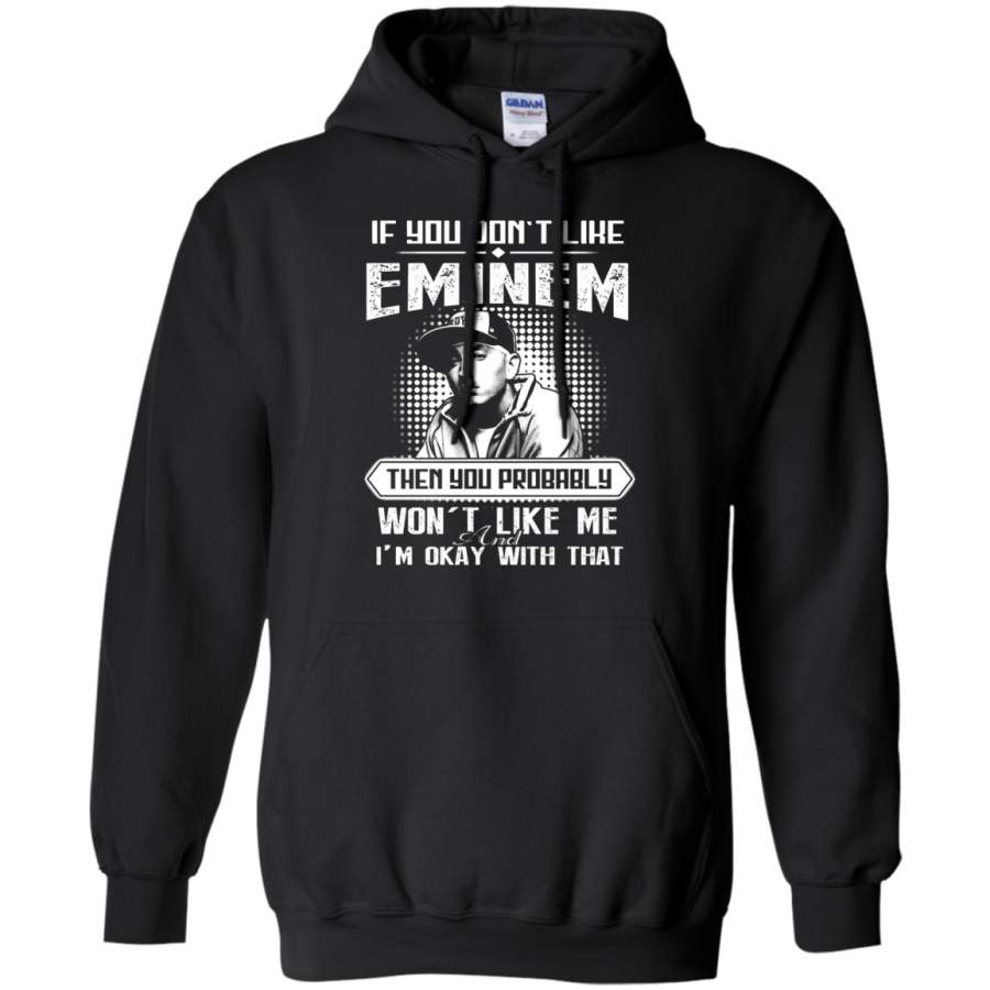 AGR If You Don_t Like Eminem Then You Won_t Like Me Hoodie