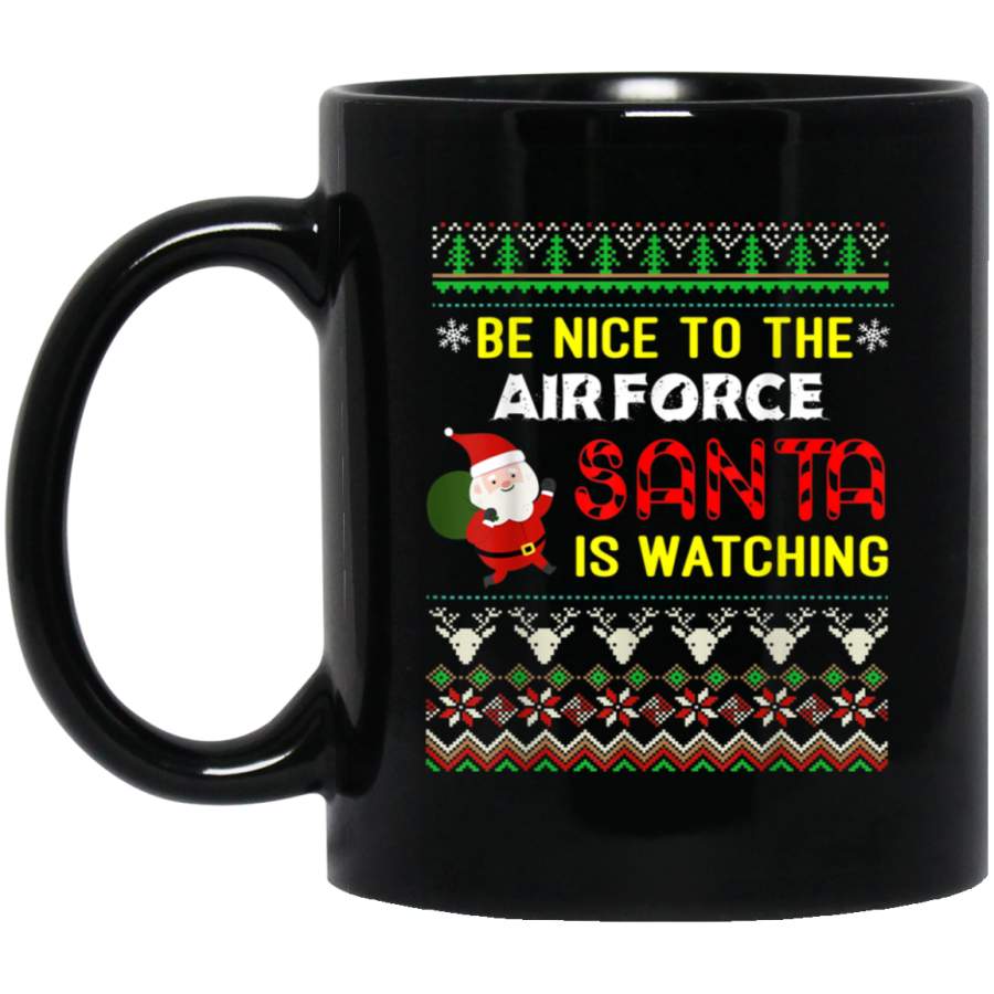 Be nice to the Air Force Santa is watching ugly sweater Mug Gift