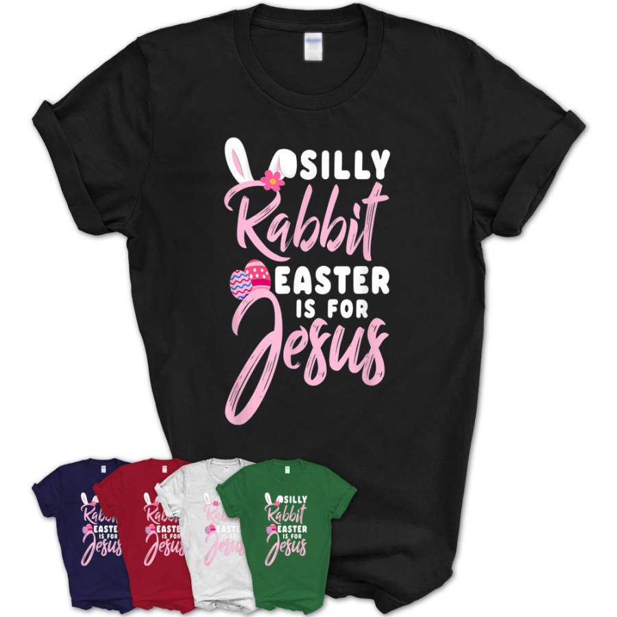 Cute Silly Rabbit Easter Is For Jesus Christians Tshirt Gift – Teezou Store