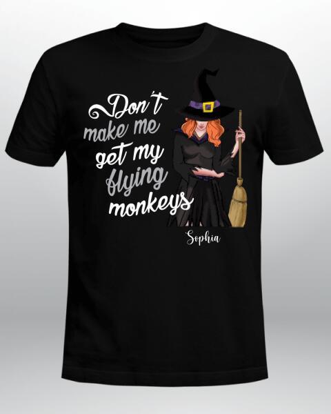 Personalized Don’T Make Me Get My Flying Monkeys Funny Witch Halloween Shirt