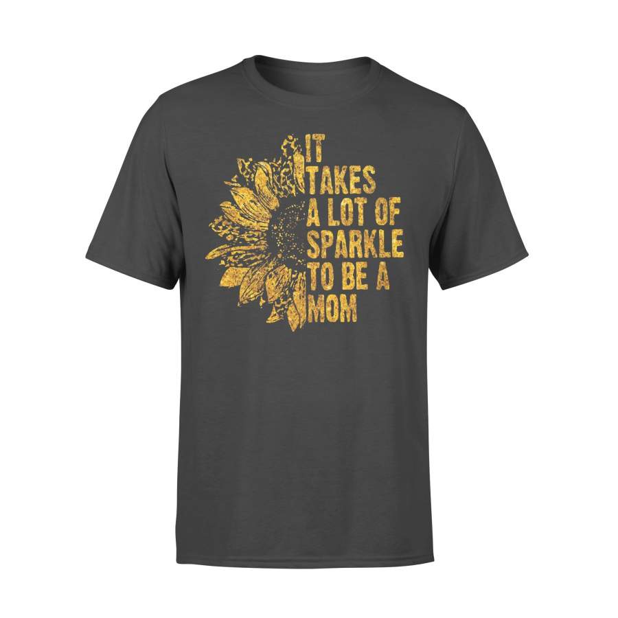 Leopard Sunflower It Takes A Lot Of Sparkle To Be A Mom T-shirt