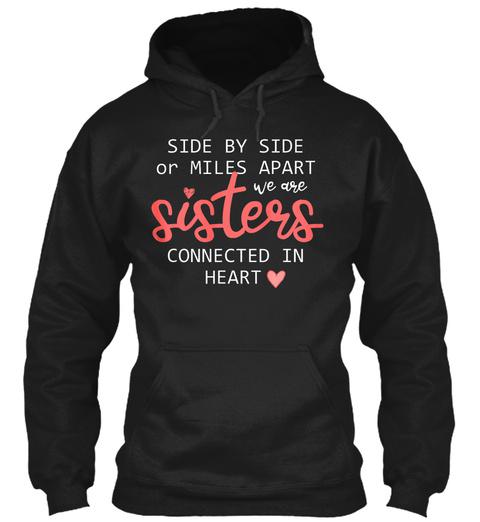 Side By Side Or Miles Apart We Are Sisters Connected In Heart Standard Hoodie