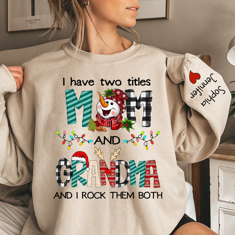 Christmas Grandma Sweatshirt, Christmas Grandma Sweatshirt, I Have Two Titles Mom And Grandma And I Rock Them Both Grandma Sweatshirt