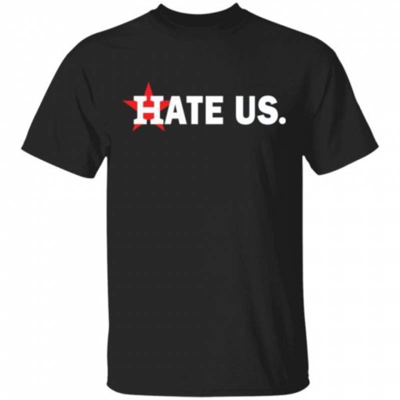 Houston Astros hate us shirt