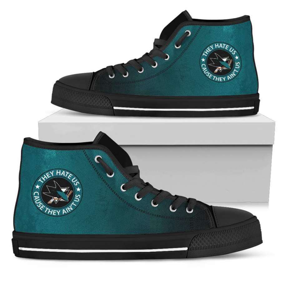 They Hate Us Cause They Ain’t Us San Jose Sharks High Top Shoes